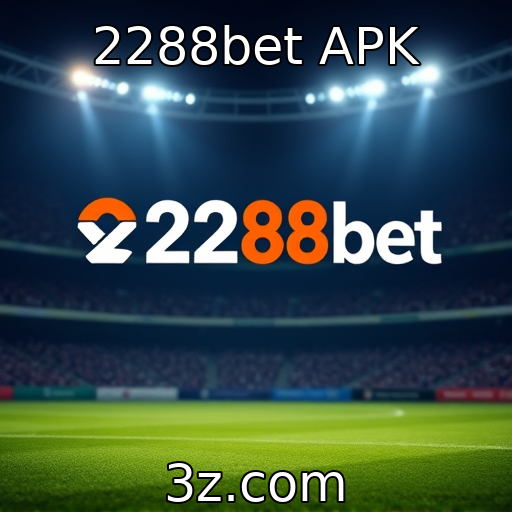Futuro das apostas com 2288bet APK em 2025